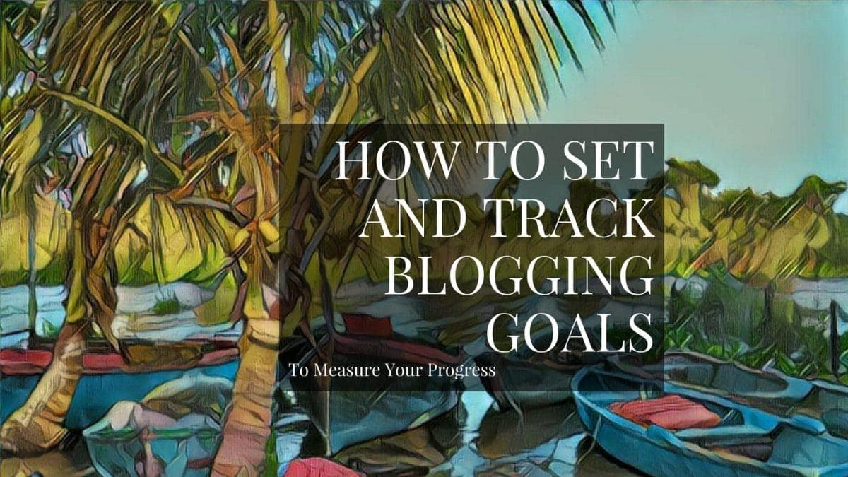 How do you set goals for your blogging and measure the success (or failure) of the efforts you're putting into it?