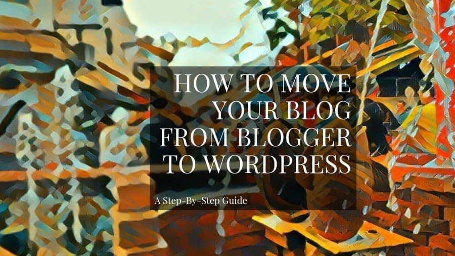 How to move your blog from Blogger to WordPress